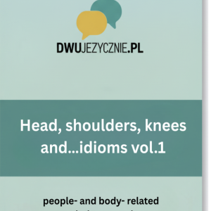 Head, Shoulders, Knees....and Idioms vol.1